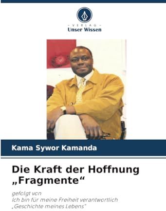 Die Kraft der Hoffnung „Fragmente“: gefolgt vonIch bin für meine Freiheit verantwortlich „Geschichte meines Lebens“