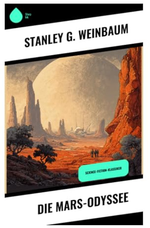 Die Mars-Odyssee: Erstkontakt, Wüstenplanet und nichtmenschliche Logik in einem klassischen Raumfahrtabenteuer