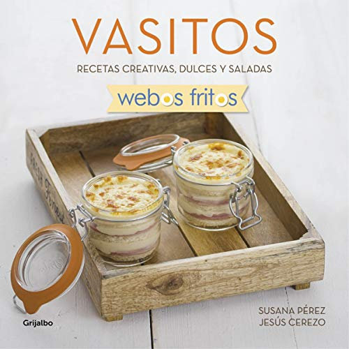 Vasitos (Webos Fritos): Recetas creativas, dulces y saladas (Cocina casera)
