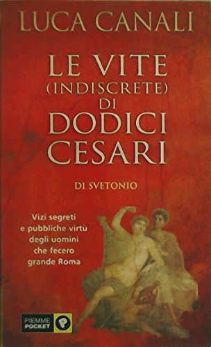 Le vite (indiscrete) di dodici Cesari