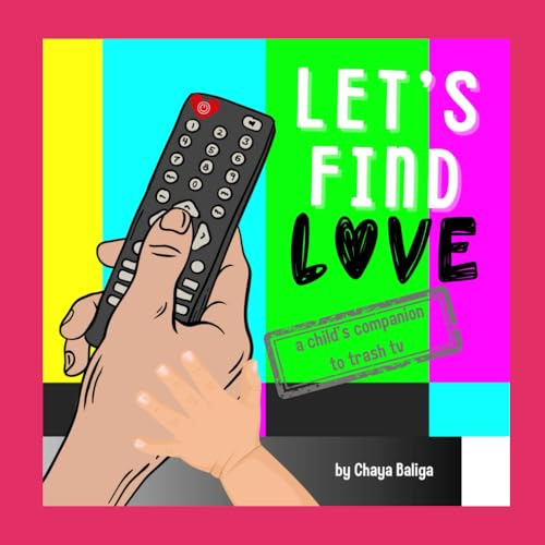 Let's Find Love: A Child's Companion to Trash TV