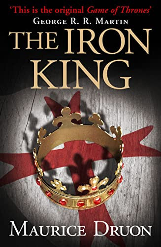 The Iron King: An unforgettable historical fantasy novel (The Accursed Kings) (Book 1)