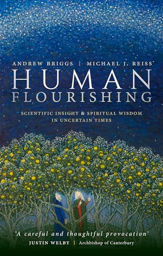 Human Flourishing: Scientific insight and spiritual wisdom in uncertain times