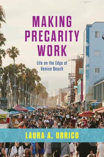 Making Precarity Work: Life on the Edge of Venice Beach
