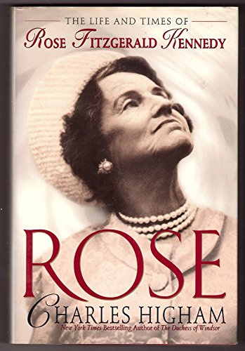 Title: Rose The life and times of Rose Fitzgerald Kennedy