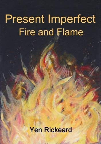 Present Imperfect Fire and Flame: Book 4 Danny Sharp series 'Time and Again'