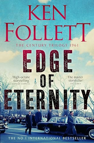 Edge of Eternity: The Gripping, Epic Novel From International No.1 Bestseller Ken Follett (The Century Trilogy, 3, Band 3)