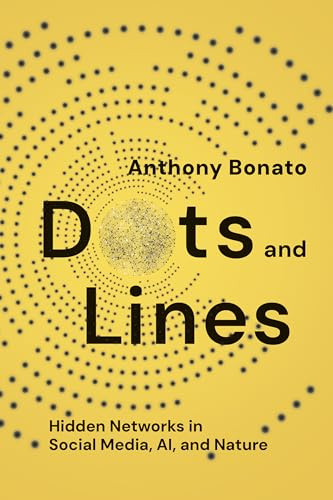 Dots and Lines: Hidden Networks in Social Media, AI, and Nature