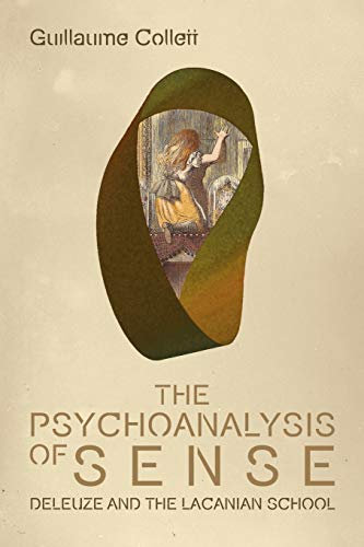 The Psychoanalysis of Sense: Deleuze and the Lacanian School (Plateaus - New Directions in Deleuze Studies)