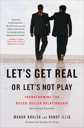 Let's Get Real or Let's Not Play: Transforming the Buyer/Seller Relationship: 0