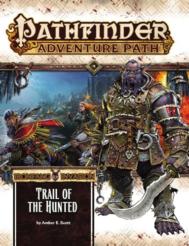 Pathfinder Adventure Path: Ironfang Invasion Part 1 of 6-Trail of the Hunted (Pathfinder Adventure Path, 115)