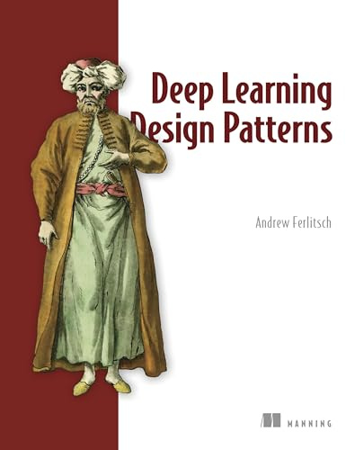 Deep Learning Design Patterns