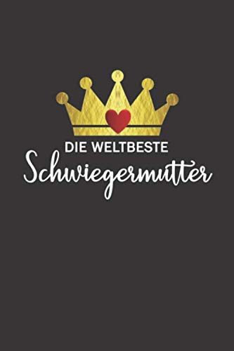 Die weltbeste Schwiegermutter: Notizbuch / Skizzenbuch / Tagebuch - A5 120 Seiten liniert - Geschenk für Schwiegermutter / Geschenkidee Muttertag