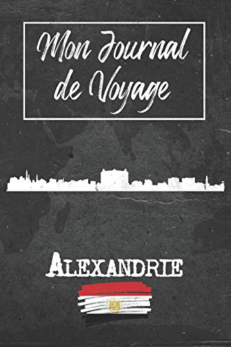 Mon Journal de Voyage Alexandrie: 6x9 Carnet de voyage I Journal de voyage avec instructions, Checklists et Bucketlists, cadeau parfait pour votre séjour à Alexandrie (Egypte) et pour chaque voyageur.