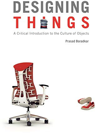 Designing Things: A Critical Introduction to the Culture of Objects