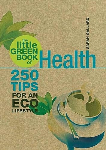 The Little Green Book: Health: 250 Tips for an ECO Lifestyle