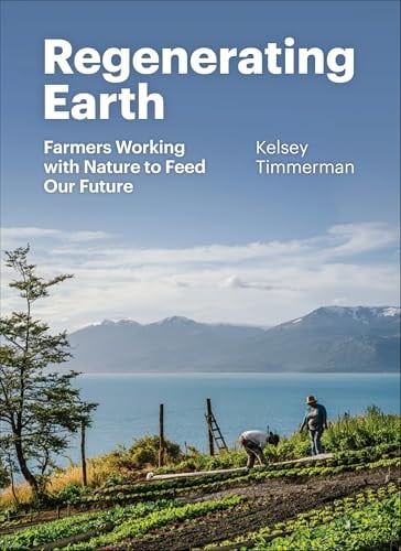 Regenerating Earth: Farmers Working with Nature to Feed Our Future