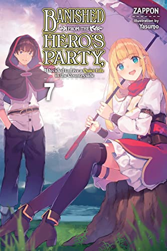 Banished from the Hero's Party, I Decided to Live a Quiet Life in the Countryside, Vol. 7 (light novel) (Volume 7)