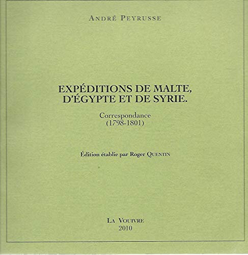 Expéditions de Malte, d'Egypte et de Syrie: Correspondance (1798-1801)
