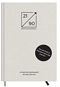21/90 Erfolgsjournal: 21 Tage zur Gewohnheit. 90 Tage bis zum Ziel.