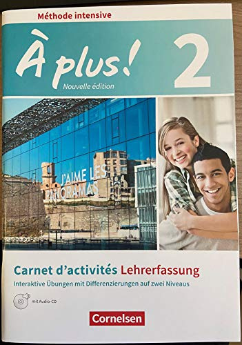 À plus! Méthode intensive - Nouvelle édition: Band 2 - Carnet d'activités mit interaktiven Übungen auf scook.de - Lehrerfassung: Mit Audio-CD und Audios online