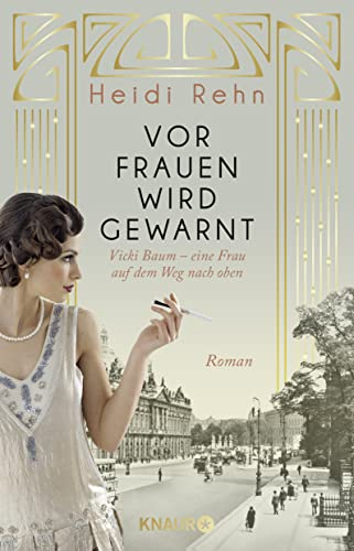 Vor Frauen wird gewarnt: Vicki Baum - eine Frau auf dem Weg nach oben. Roman