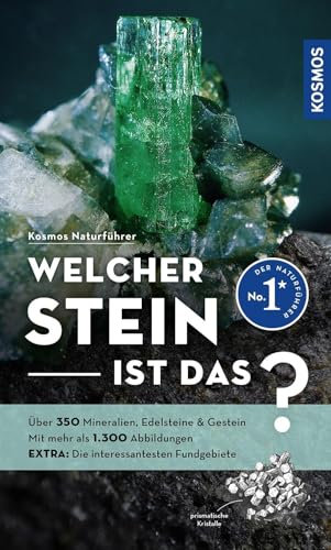 Welcher Stein ist das?: Über 350 Mineralien, Edelsteine & Gestein, mehr als 1.300 Abbildungen EXTRA: Die interessantesten Fundgebiete - mit Kosmos-plus-App (Kosmos-Naturführer)