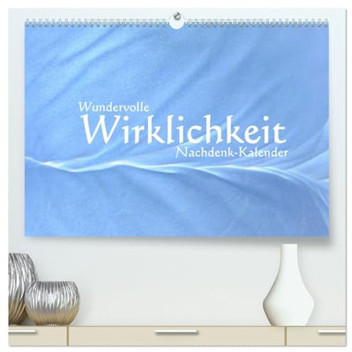 Wundervolle Wirklichkeit - Nachdenk-Kalender (hochwertiger Premium Wandkalender 2026 DIN A2 quer), Kunstdruck in Hochglanz: Zufall oder Schöpfung? ... Frage oder Antwort (CALVENDO Wissenschaft)