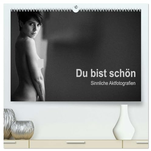 Du bist schön - Sinnliche Aktfotografien (hochwertiger Premium Wandkalender 2026 DIN A2 quer), Kunstdruck in Hochglanz: Pure schwarz-weiße ... Sie über das Jahr. (CALVENDO Erotik)