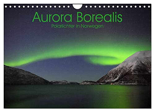 Aurora Borealis: Polarlichter in Norwegen (Wandkalender 2026 DIN A4 quer), CALVENDO Monatskalender: Farbenprächtiges Lichtspiel am Polarkreis (CALVENDO Natur)