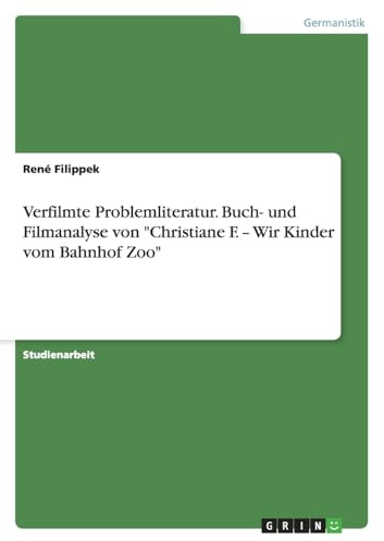 Verfilmte Problemliteratur. Buch- und Filmanalyse von Christiane F. - Wir Kinder vom Bahnhof Zoo