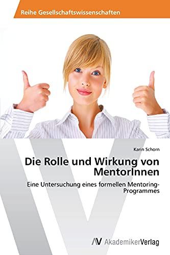 Die Rolle und Wirkung von MentorInnen: Eine Untersuchung eines formellen Mentoring-Programmes