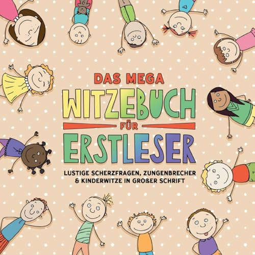 Das mega Witzebuch für Erstleser: Über 400 witzige Scherzfragen, Zungenbrecher und Kinderwitze – ideal für Leseanfänger ab 6 Jahren! In großer Schrift zum Vorlesen und Selberlesen