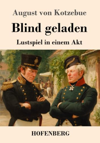 Blind geladen: Lustspiel in einem Akt