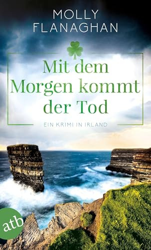 Mit dem Morgen kommt der Tod: Ein Krimi in Irland (Fiona O'Connor ermittelt, Band 4)
