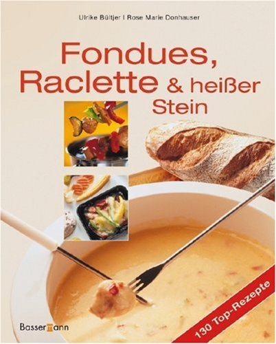 Fondues, Raclette und heißer Stein: Kochvergnügen und Genuß