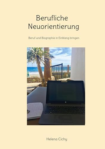 Berufliche Neuorientierung: Beruf und Biographie in Einklang bringen