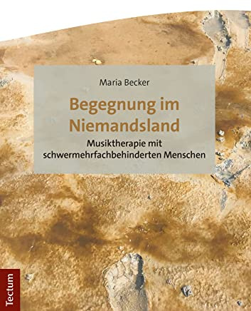 Begegnung im Niemandsland: Musiktherapie mit schwermehrfachbehinderten Menschen