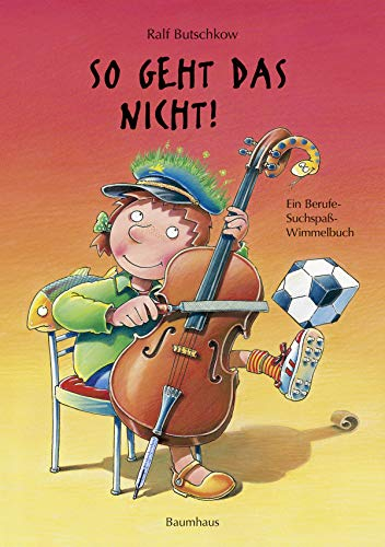 So geht das nicht! (Mini-Ausgabe): Ein Berufe-Suchspaß-Wimmelbuch. (Band 3) (Ralf Butschkow: Suchspaß-Wimmelbücher, Band 3)