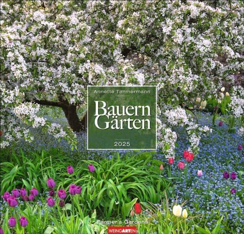 Bauerngärten Kalender 2025: Wandkalender mit 12 Fotos bäuerlicher Gärten. Farbenprächtiger Natur-Kalender für die Wand im Format 48 x 46 cm. Jahres-Fotokalender mit Spiralbindung