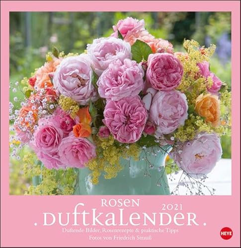 Rosenduftkalender 2021 - Duftkalender mit Monatskalendarium und Spiralbindung - Format 32 x 33 cm: Duftende Bilder, Rosenrezepte & praktische Tipps