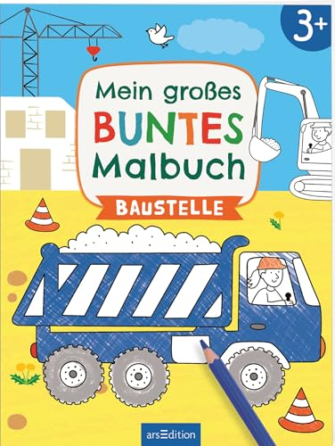Mein großes buntes Malbuch – Baustelle: Ab 3 Jahren | Ausmalen mit farbigen Hintergründen (Mein großes buntes Malbuch ab 3)