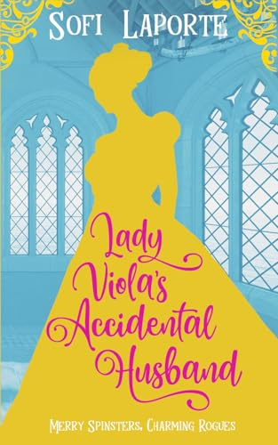 Lady Viola's Accidental Husband (Merry Spinsters, Charming Rogues, Band 7)