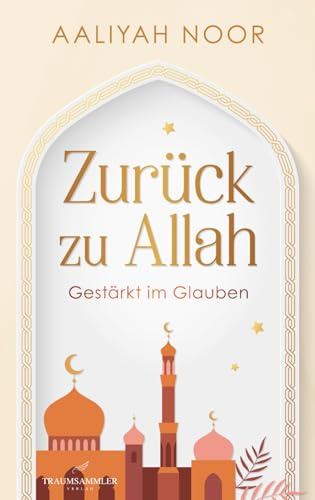 Zurück zu Allah: Gestärkt im Glauben