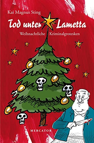 Tod unter Lametta: Weihnachtliche Kriminalgrotesken