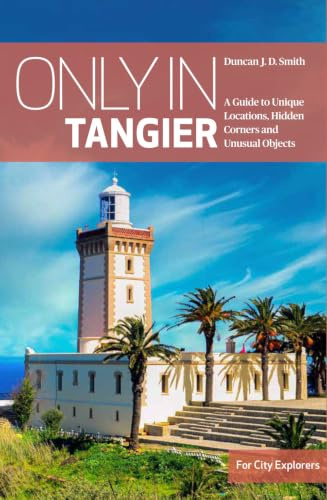 Only in Tangier: A Guide to Unique Locations, Hidden Corners and unusual Objects (Only in Guides)