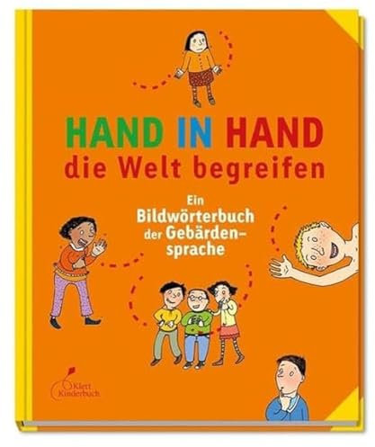 Hand in Hand die Welt begreifen: Ein Bildwörterbuch der Gebärdensprache