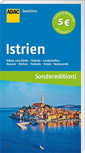 ADAC Reiseführer Istrien und Kvarner Bucht (Sonderedition): Städte und Dörfer, Strände, Landschaften, Museen, Kirchen, Festivals, Hotels, Restaurants