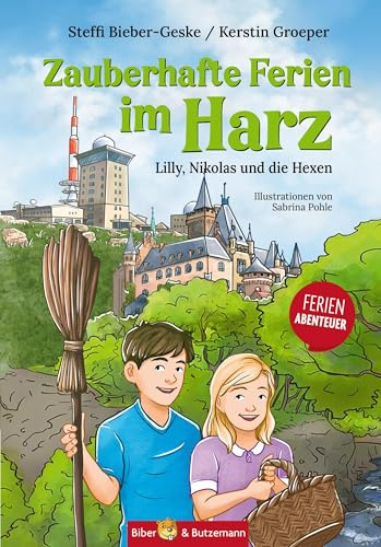 Zauberhafte Ferien im Harz - Lilly, Nikolas und die Hexen: Ferienabenteuer und Reiseführer Harz für Kinder