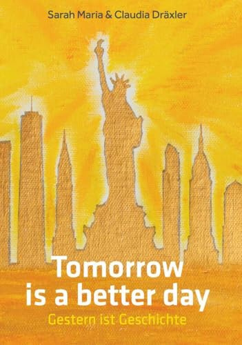 Tomorrow is a better day: Gestern ist Geschichte